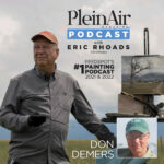 Plein Air Podcast 239: Don Demers on Layering the Landscape and More Plein Air Podcast - Eric Rhoads - Don Demers