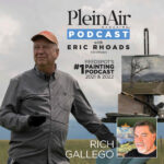 Plein Air Podcast 240: Rich Gallego on Close Calls and More Plein Air Podcast - Eric Rhoads - Rich Gallego