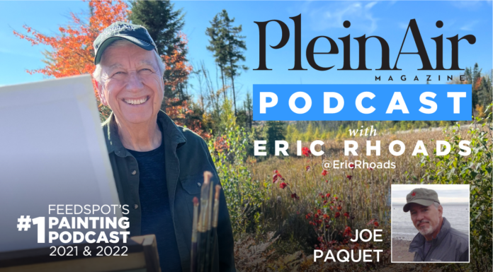Plein Air Podcast Eric Rhoads Joe Paquet 257