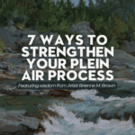 7 Ways to Strengthen Your Plein Air Process