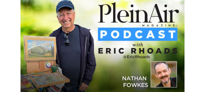 Plein Air Podcast with Eric Rhoads and Nathan Fowkes on artist practice