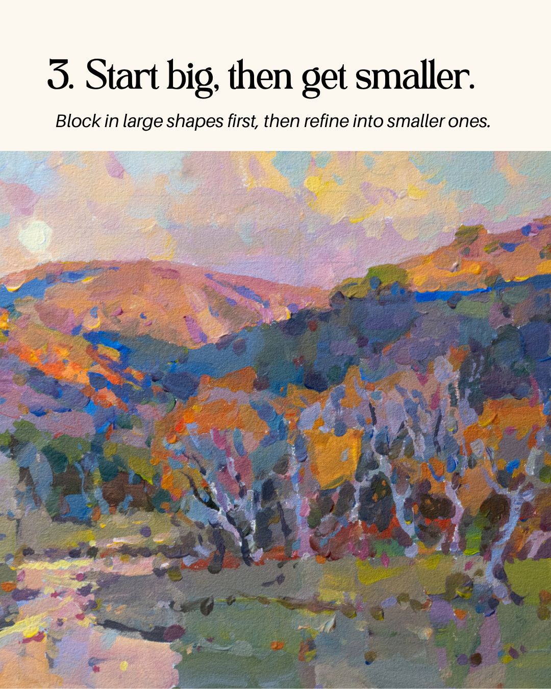 Start big, then get smaller when painting landscapes